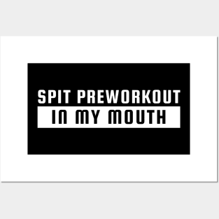 Spit preworkout in my mouth Posters and Art